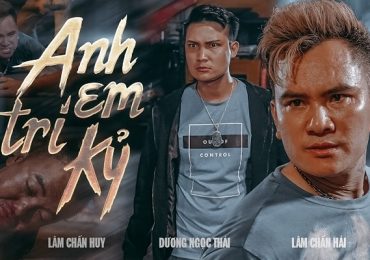 Dương Ngọc Thái cùng Lâm Chấn Huy và Lâm Chấn Hải ‘hành tẩu giang hồ’ trong phim ca nhạc ‘Anh em tri kỷ’