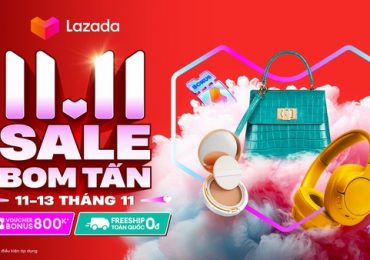 Lazada 11.11 ‘Sale bom tấn’: Hàng trăm nghìn deal giảm giá, quà tặng hấp dẫn