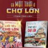 Khám phá Chợ Lớn qua những ký ức đầy hoài niệm của Phạm Công Luận