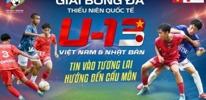 Giải U-13 Việt Nam – Nhật Bản trở lại tại Bình Dương