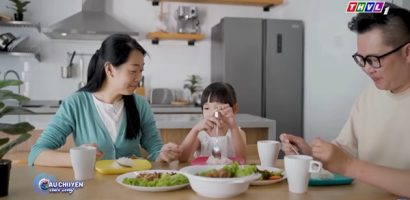 Câu Chuyện Cuộc Sống: Xây dựng thói quen ăn uống cùng gia đình